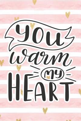 Read Online You Warm My Heart: Pink Notebook with Hearts & Love Quote -  file in ePub