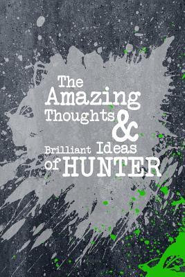 Read The Amazing Thoughts and Brilliant Ideas of Hunter: A Boys Journal for Young Writers - Personal Boy Journals file in PDF