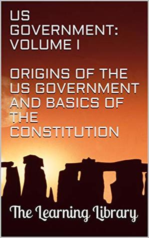Full Download The Learning Library: US Government, Volume I: Origins of the US Government and Basics of The Constitution - Prodigy Books file in ePub