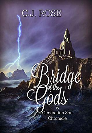 Full Download Bridge of the Gods: A Generation Son Chronicle (Generation Chronicles Book 1) - C.J. Rose | ePub