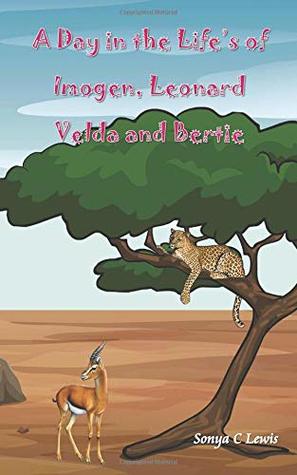Download A Day in the Life's of Imogen, Leonard, Velda and Berties (Edward and his African Friends) - Sonya C Lewis | ePub