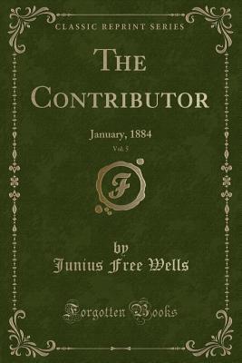 Read The Contributor, Vol. 5: January, 1884 (Classic Reprint) - Junius Free Wells | PDF