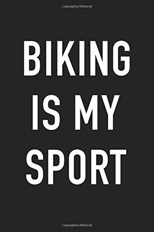 Download Biking Is My Sport: A 6x9 Inch Matte Softcover Journal Notebook With 120 Blank Lined Pages -  | PDF
