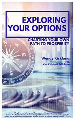 Full Download Exploring Your Options: Charting Your Own Path to Prosperity - Wendy Kirkland | PDF