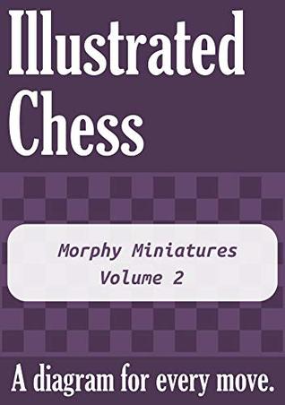 Download Morphy Miniatures - Volume 2: Illustrated Chess - A diagram for every move. - Tom Gibson file in ePub