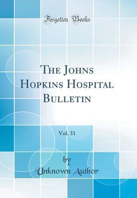 Full Download The Johns Hopkins Hospital Bulletin, Vol. 31 (Classic Reprint) - Unknown Author | ePub