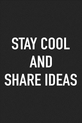 Download Stay Cool and Share Ideas: A 6x9 Inch Matte Softcover Journal Notebook with 120 Blank Lined Pages and an Uplifting Positive Cover Slogan -  | PDF