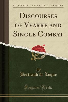 Read Discourses of Vvarre and Single Combat (Classic Reprint) - Bertrand de Loque file in PDF