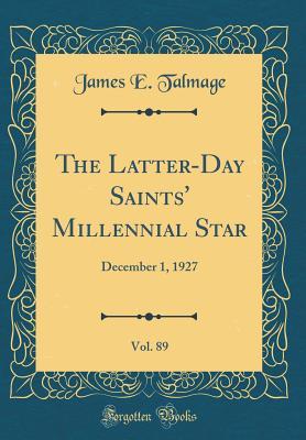 Download The Latter-Day Saints' Millennial Star, Vol. 89: December 1, 1927 (Classic Reprint) - James E. Talmage | ePub