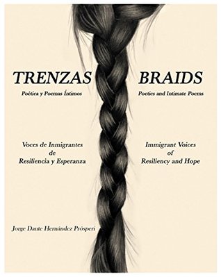 Full Download Trenzas ~ Braids: Voces De Inmigrantes De Resiliencia Y Esperanza Immigrant Voices of Resiliency and Hope - Jorge Dante Hernandez Prósperi | ePub