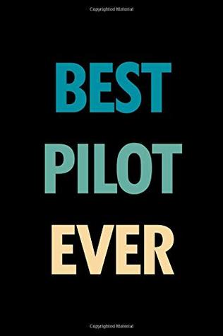 Read Online Best pilot ever: Blank lined office humor themed journal and notebook to write in: With a practical and versatile wide rule interior -  file in PDF