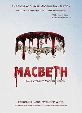 Read Macbeth Translated into Modern English: The most accurate line-by-line translation available, alongside original English, stage directions and historical notes (Shakespeare Translated Book 33) - SJ Hills | ePub