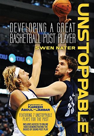 Full Download Unstoppable: Developing a Great Basketball Post Player - Swen Nater file in ePub