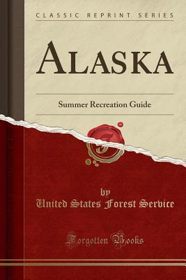 Download Alaska: Summer Recreation Guide (Classic Reprint) - United States Forest Service | ePub