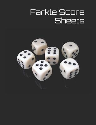Read Online Farkle Score Sheets: 110 Pages, Size 8.5 X 11 Inch Farkle Game Record Keeper Book, Farkle Scoresheet, Farkle Score Card, Farkle Writing Note, Room to Record Your Scores While Playing Farkle 7 Player - Amos Greer | PDF