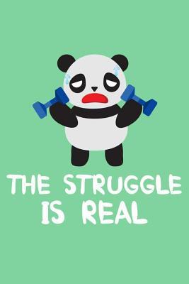 Download The Struggle Is Real: 6x9 Notebook, Ruled, Funny Fitness Diary, Workout Journal, Panda Draw and Write, Composition Book, Weightlifting, Weight Loss, Logbook -  | ePub