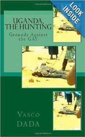 Full Download Uganda, The Hunting grounds against Gay: Jesus Never Condemned the Gay, Neither Do I - by vasco | ePub