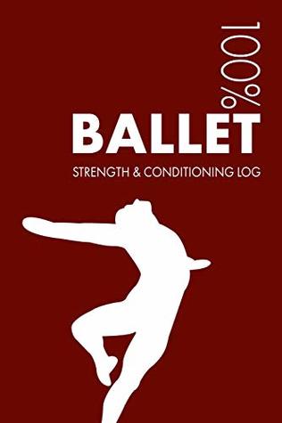 Full Download Male Ballet Strength and Conditioning Log: Daily Male Ballet Sports Workout Journal and Fitness Diary For Dancer and Instructor - Notebook -  file in ePub