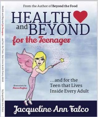 Download Health and Beyond for the Teenagerand for the Teen that Lives Inside Every Adult - Jacqueline Ann Falco | PDF