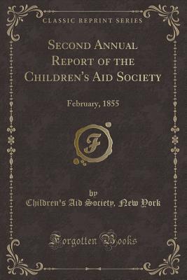 Read Online Second Annual Report of the Children's Aid Society: February, 1855 (Classic Reprint) - Children's Aid Society New York | ePub