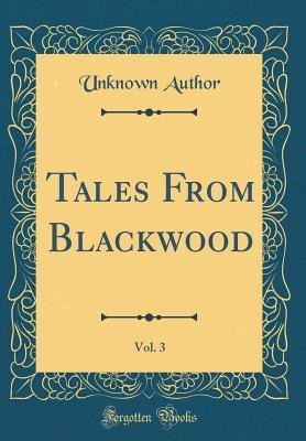 Full Download Tales from Blackwood, Vol. 3 (Classic Reprint) - William Blackwood and Sons | ePub
