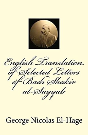Read English Translation of Selected Letters of Badr Shakir al-Sayyab - George El-Hage | PDF