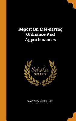 Read Report on Life-Saving Ordnance and Appurtenances - David Alexander Lyle file in ePub