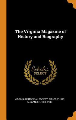 Full Download The Virginia Magazine of History and Biography - Virginia Historical Society | ePub