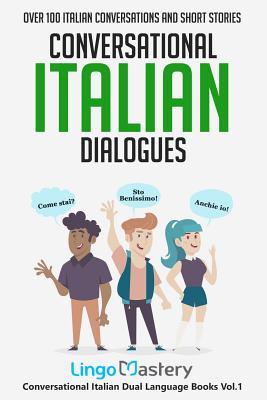 Read Conversational Italian Dialogues: Over 100 Italian Conversations and Short Stories - Lingo Mastery | ePub