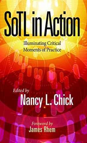 Full Download SoTL in Action: Illuminating Critical Moments of Practice - Nancy L. Chick file in ePub