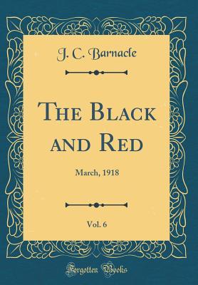 Read The Black and Red, Vol. 6: March, 1918 (Classic Reprint) - J C Barnacle | PDF