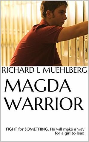 Full Download Magda Warrior (the Fighting-Prophet): Christian Spiritual-Warfare Novella (Anointed by Jesus Christ twice and twice again) - RICHARD L MUEHLBERG file in PDF