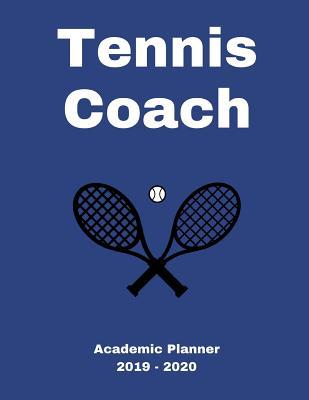 Read Tennis Coach 2019 - 2020 Academic Planner: An 18 Month Weekly Calendar - July 2019 - December 2020 - 1570 Publishing file in ePub