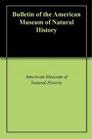 Read Online Bulletin of the American Museum of Natural History - American Museum of Natural History file in ePub