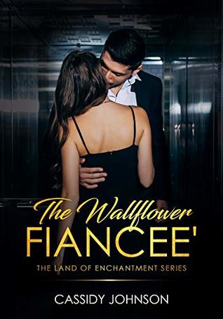 Read The Wallflower Fiancee': The Land of Enchantment Series - Cassidy Johnson | ePub
