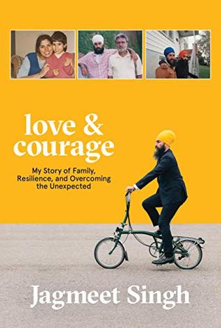 Read Online Love & Courage: My Story of Family, Resilience, and Overcoming the Unexpected - Jagmeet Singh | ePub