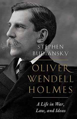 Read Oliver Wendell Holmes: A Life in War, Law, and Ideas - Stephen Budiansky file in PDF