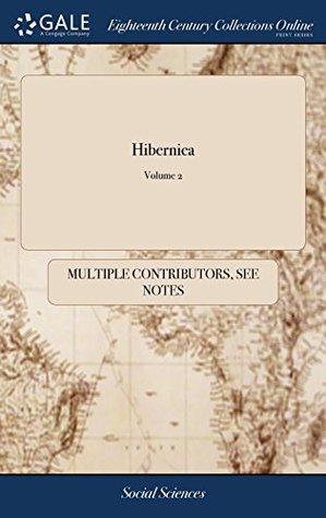 Full Download Hibernica: Or, Some Antient Pieces Relating to Ireland. of 2; Volume 2 - Multiple Contributors | ePub