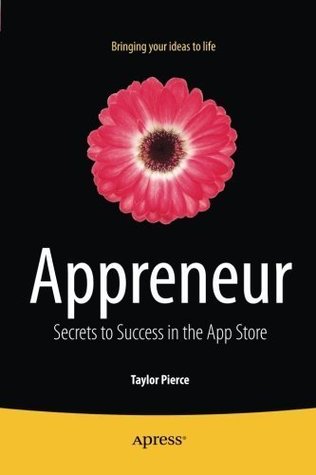 Read Appreneur: Secrets to Success in the App Store - Taylor Pierce | ePub