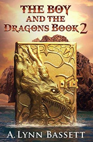 Read The Boy And The Dragons: Book 2 (The Boy And The Clock Book) - A. Lynn Bassett file in PDF