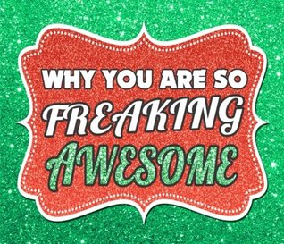 Read Online Why You Are So Freaking Awesome: 50 Reasons Why You Are So Awesome (You Are Awesome Journal Series) (Volume 3) - Awesome Reasons Book file in ePub