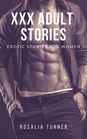 Read XXX Adult Stories: Short Erotic Stories: Erotic Stories for Women - Rosalia Turner | ePub