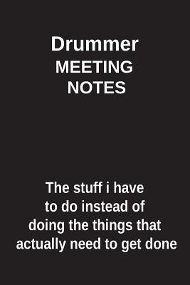Read Drummer Meeting Notes the Stuff I Have to Do Instead of Doing the Things That Actually Need to Get Done: Blank Lined Notebook / Journal Gift Idea - Clayne Publishing file in ePub
