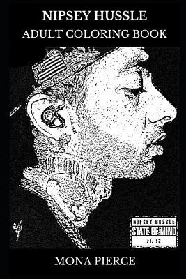 Read Online Nipsey Hussle Adult Coloring Book: Legendary Hip Hop Prodigy and Rap Star, Acclaimed Lyricist and Deceased Icon Inspired Adult Coloring Book - Mona Pierce file in ePub