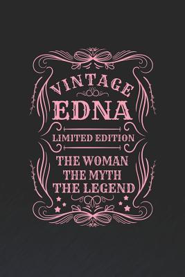 Full Download Vintage Edna Limited Edition the Woman the Myth the Legend: First Name Funny Sayings Personalized Customized Names Gift Birthday Girl Women Mother's Day Notebook Journal -  | ePub