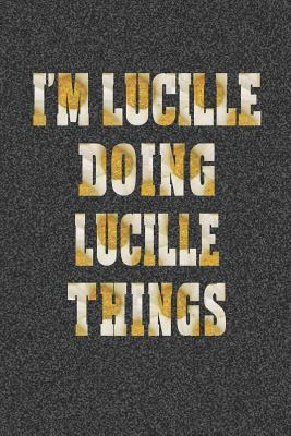Download I'm Lucille Doing Lucille Things: First Name Funny Sayings Personalized Customized Names Women Girl Mother's Day Gift Notebook Journal -  file in ePub