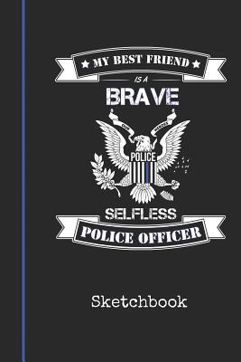 Read Online Sketchbook: Blank Best Friend Police Officer Drawing Sketch Book for Artists & Illustrators Thin Blue Line Detective Cover Scrapbook Notepad & Art Workbook Create & Learn to Draw - Bluelight Publications | ePub