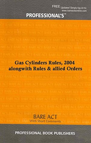 Download Gas Cylinders Rules, 2016 alongwith Rules & allied Orders - Professional | PDF