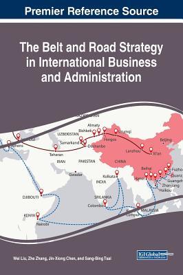 Read Online The Belt and Road Strategy in International Business and Administration - wei Liu | PDF