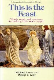 Download This is the Feast: Companion to the Anglican Liturgy - Words, Music and Resources for Making Holy Week Happen - Michael Forster file in PDF